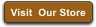 Visit  Our Store
