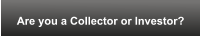 Are you a Collector or Investor?