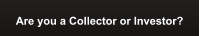 Are you a Collector or Investor?