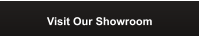 Visit Our Showroom