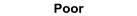 Poor