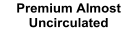 Premium Almost  Uncirculated