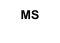 MS